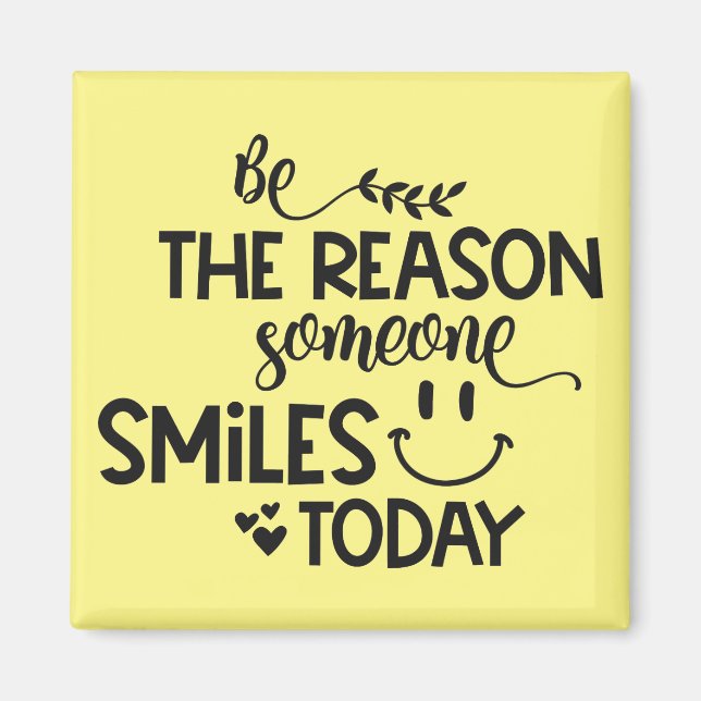 Be the reason someone smiles today magnet (Front)