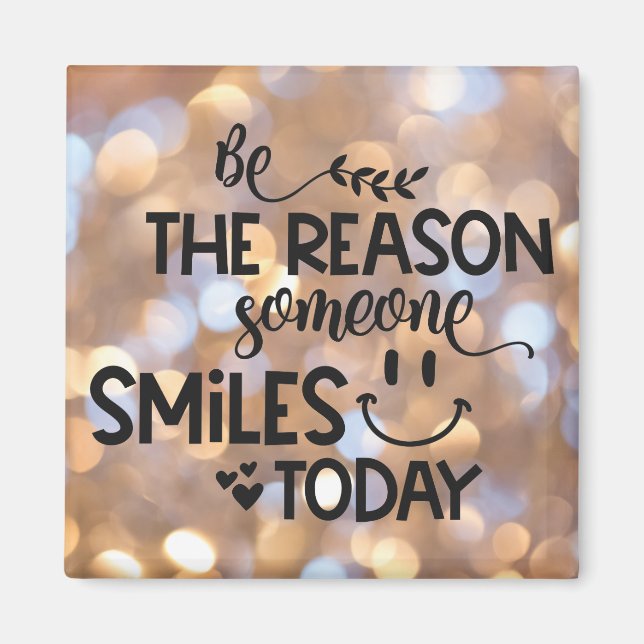 Be the reason someone smiles today magnet (Front)