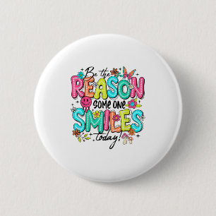 Be The Reason Someone Smiles Today Mental Health  6 Cm Round Badge