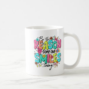 Be The Reason Someone Smiles Today Mental Health  Coffee Mug