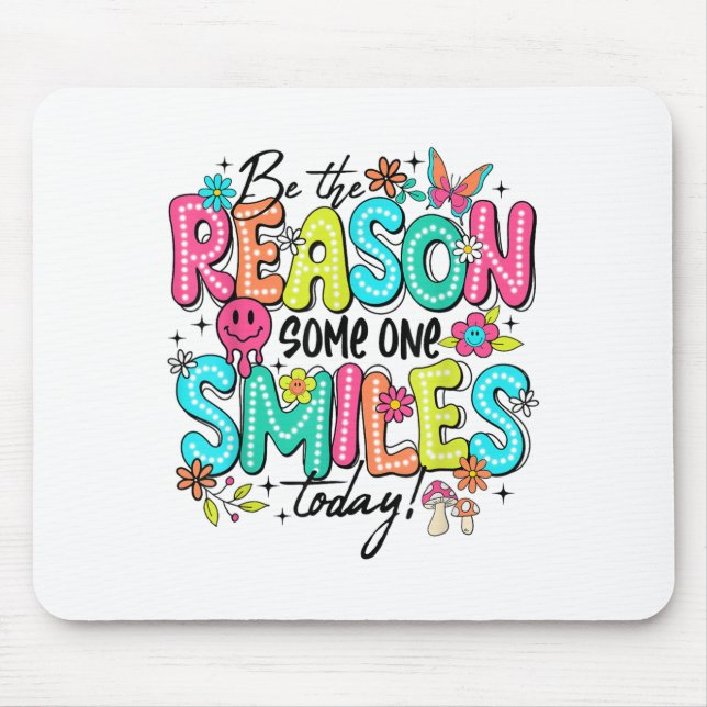 Be The Reason Someone Smiles Today Mental Health  Mouse Mat (Front)