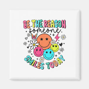 Be The Reason Someone Smiles Today Mental Health S Magnet