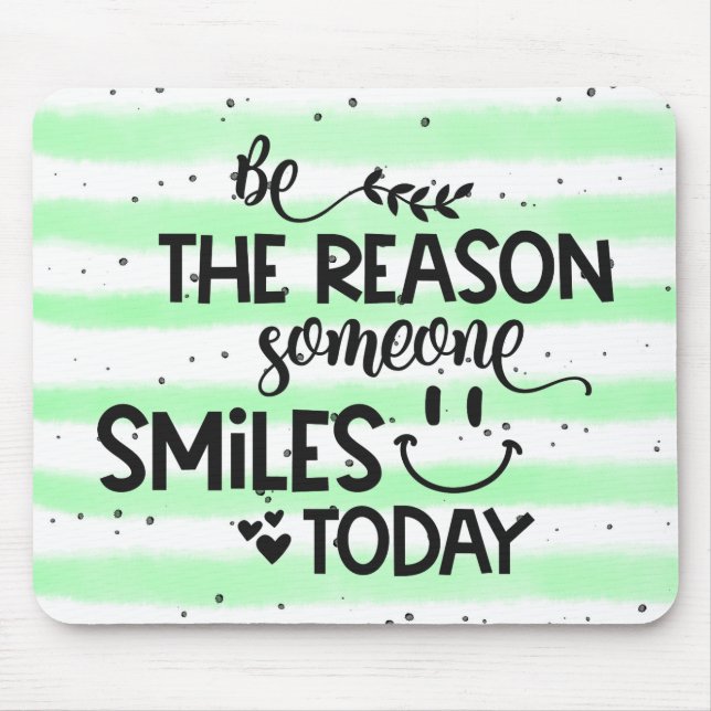 Be the reason someone smiles today mouse mat (Front)