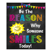 BE THE REASON SOMEONE SMILES TODAY!