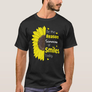 Be The Reason Someone Smiles Today Sunflower Inspi T-Shirt