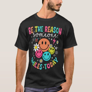 Be The Reason Someone Smiles Today T-Shirt