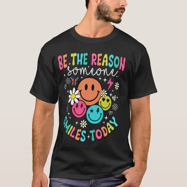 Be The Reason Someone Smiles Today T-Shirt (Front)