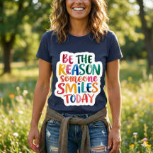 Be The Reason Someone Smiles Today T-shirt