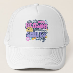 Be the reason someone smiles today trucker hat