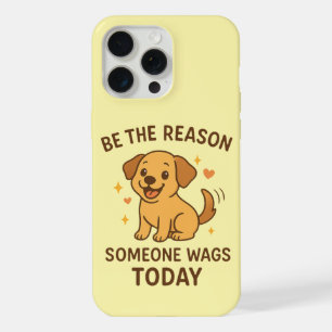 Be the Reason Someone Wags Today Cute Happy Dog iPhone 15 Pro Max Case