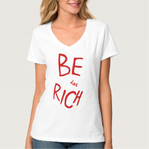 Be the Rich AOC Style Political Statement T-Shirt