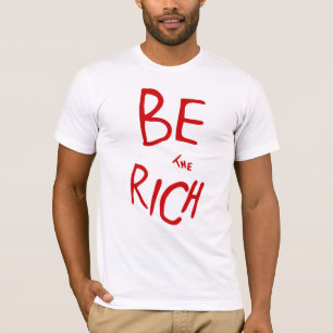 Be the Rich AOC Style Political Statement T-Shirt