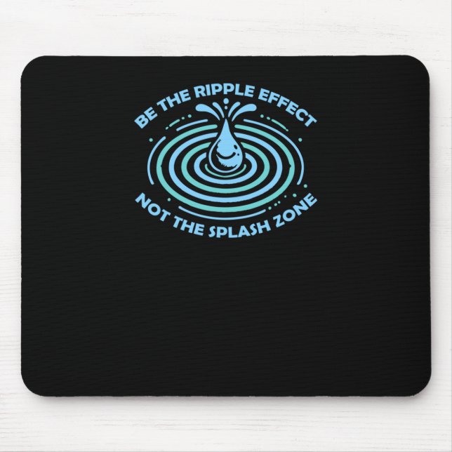 Be The Ripple Effect  Mouse Mat (Front)