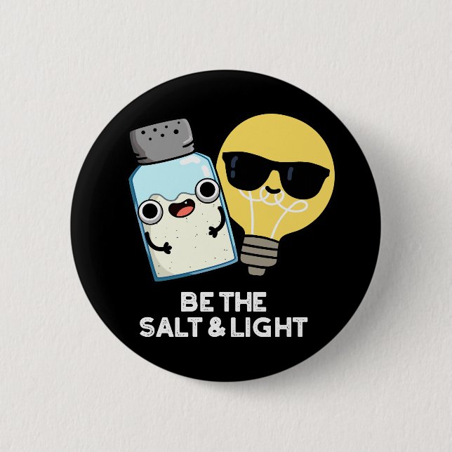 Be The Salt And Light Funny Bible Pun Dark BG 6 Cm Round Badge (Front)