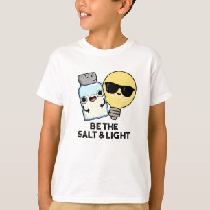 Be The Salt And Light Funny Bible Pun T-Shirt