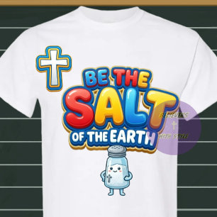Be the Salt - Christian T-Shirt