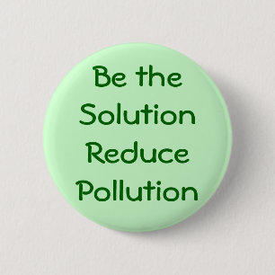 Be the Solution Reduce Pollution Button