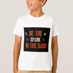 Be the Spark in the Dark: Inspirational Quotation  T-Shirt