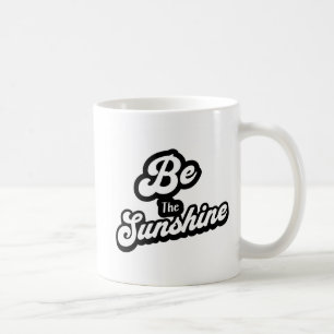 Be the Sunshine – Black & White Quote Mug