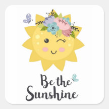 Be the sunshine. Flowery.