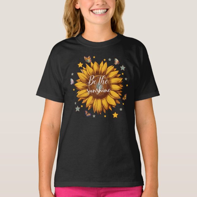 Be the sunshine quote Girl's sunflower butterflies T-Shirt (Front)