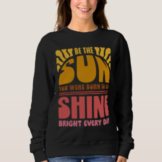 Be the Sunshine Sweatshirt
