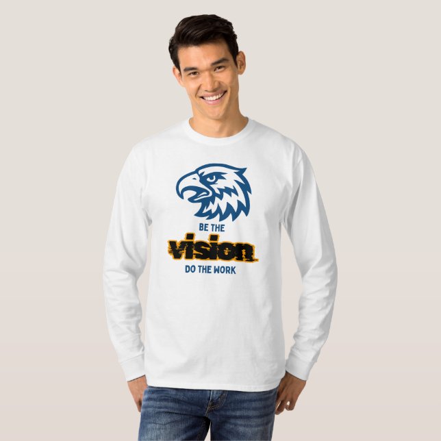 Be The Vision Do The Work T-Shirt (Front Full)