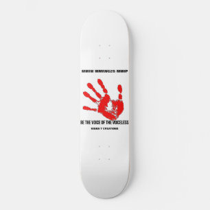 Be The Voice Of The Voiceless Skateboard