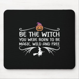 Be The Witch You Were Born To Be Motivational Hall Mouse Mat