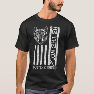 Be The Wolf Not The Sheep USA Flag Anti-Woke Wolf T-Shirt