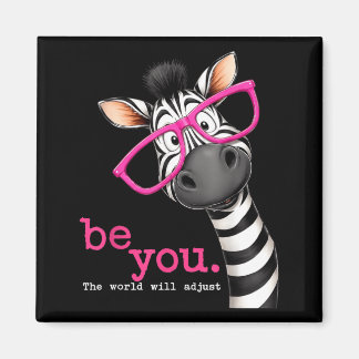 Be The World Will Adjust Funny Zebra Gles Quote Magnet