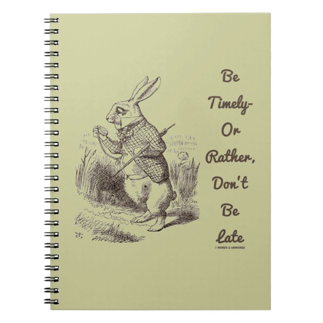 Be Timely- Or Rather, Don't Be Late White Rabbit Notebook (Front)