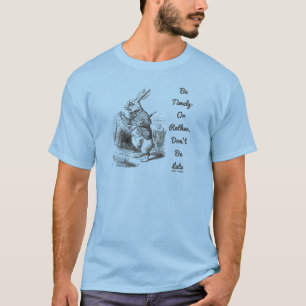 Be Timely- Or Rather, Don't Be Late White Rabbit T-Shirt