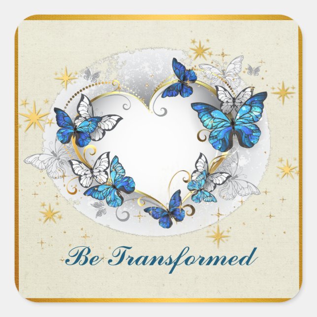 Be Transformed Quote Heart and Blue Butterflies Square Sticker (Front)