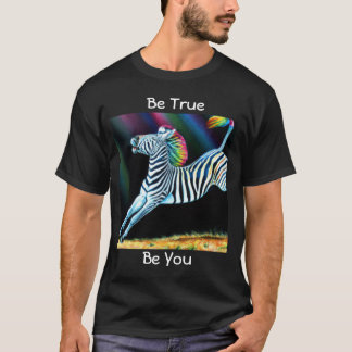 Be true zebra T-Shirt