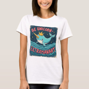 Be Unicorn Extraordinary – Magical and Inspiration T-Shirt