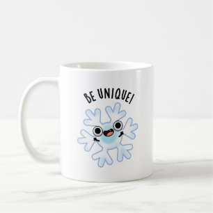 Be Unique Funny Snowflake Pun  Coffee Mug