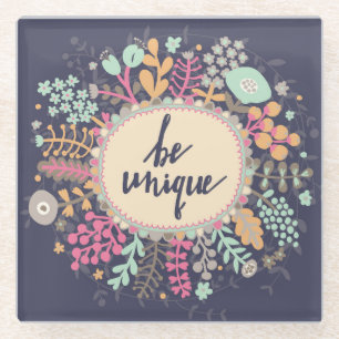 Be Unique Glass Coaster