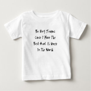 Be Very Jealous Cause I Have The Best Aunt & Uncle Baby T-Shirt