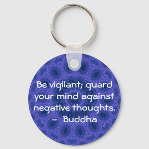 Be vigilant; guard your mind against negative..... key ring