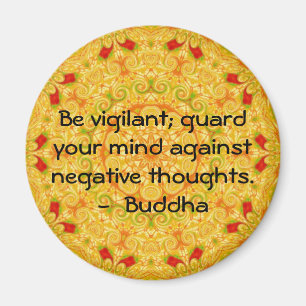 Be vigilant; guard your mind against negative..... magnet