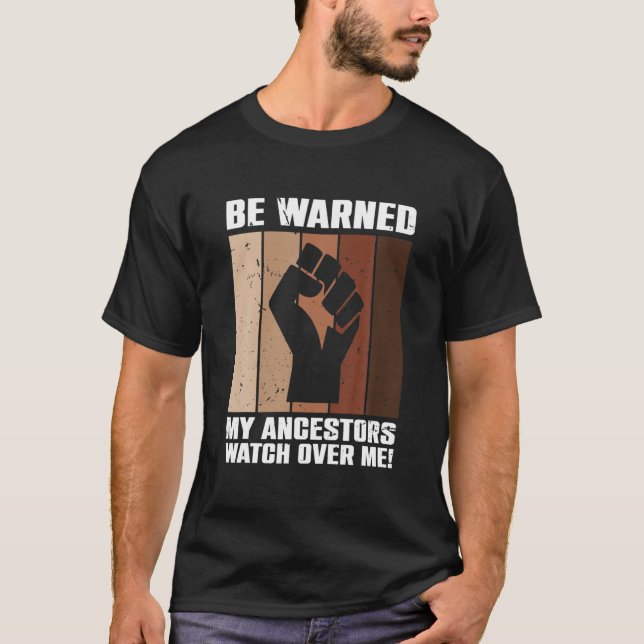 Be Warned My Ancestors Watch Over Me Ancestral Pri T-Shirt (Front)