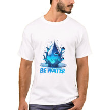 “Be Water” Drop Design High quality