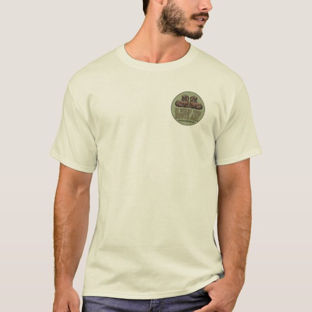 Be where your boots are muddy boot. T-Shirt (Front)