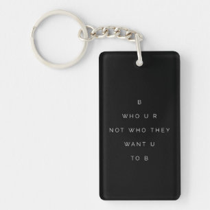 Be Who U R Teens Inspirational Quote Black White Key Ring