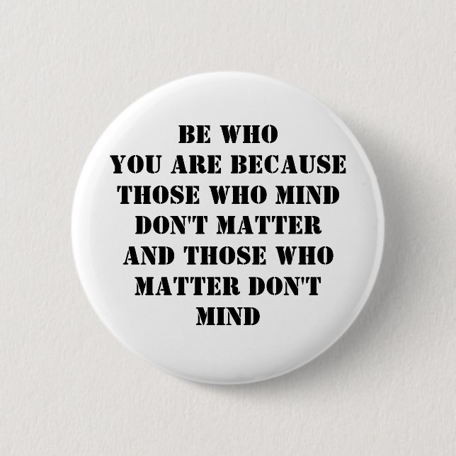 Be who you are 6 cm round badge (Front)