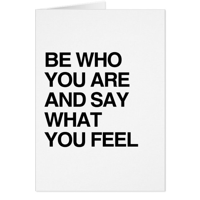 BE WHO YOU ARE AND SAY WHAT YOU FEEL (Front)