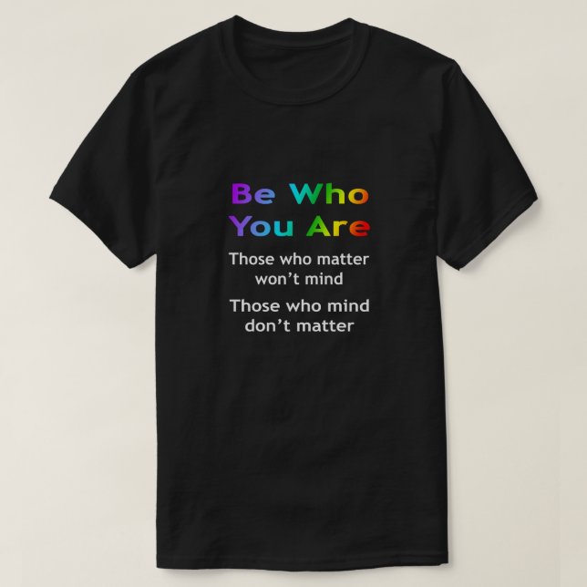 Be Who You Are Rainbow T-Shirt (Design Front)
