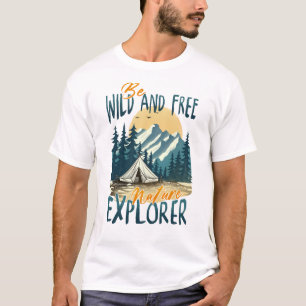 Be Wild And Free – Nature Adventure T-Shirt
