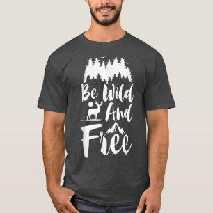 Be Wild And Free With Forest Deer And Mountains Ca T-Shirt